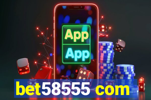 bet58555 com